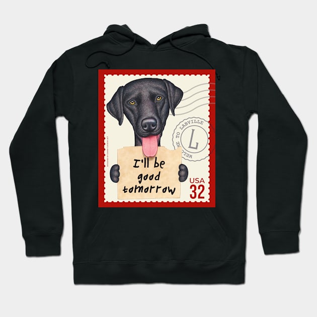 Funny black lab with sign I'll be good tomorrow Hoodie by Danny Gordon Art